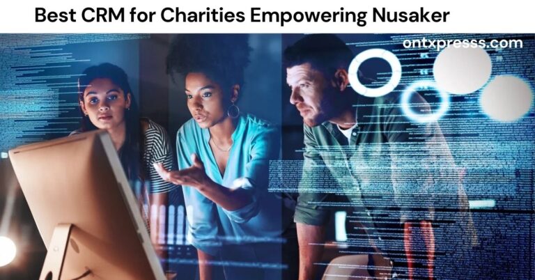 Best CRM for Charities Empowering Nusaker